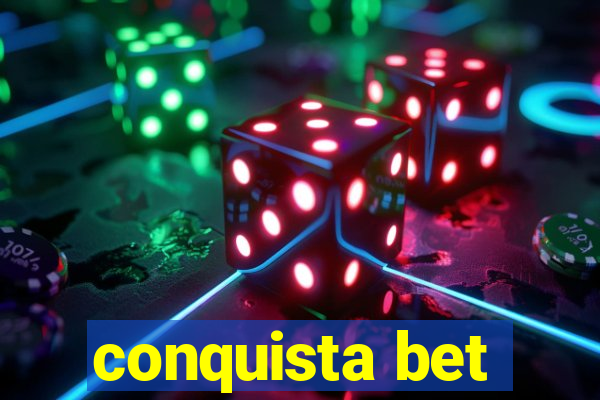 conquista bet
